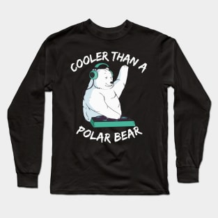 Cooler Than A Polar Bear DJ Long Sleeve T-Shirt